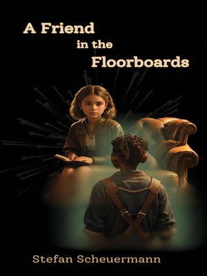 cover image of A Friend in the Floorboards